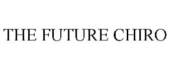 THE FUTURE CHIRO