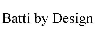 BATTI BY DESIGN