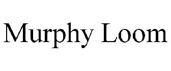 MURPHY LOOM