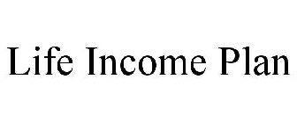 LIFE INCOME PLAN