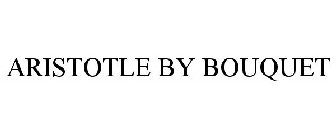 ARISTOTLE BY BOUQUET