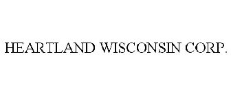 HEARTLAND WISCONSIN CORP.