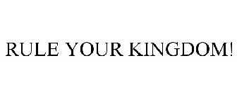 RULE YOUR KINGDOM!