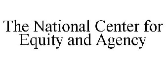 THE NATIONAL CENTER FOR EQUITY AND AGENCY