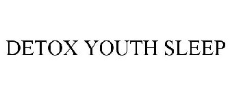 DETOX YOUTH SLEEP