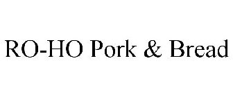 RO-HO PORK & BREAD