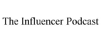 THE INFLUENCER PODCAST