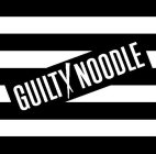 GUILTY NOODLE