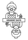 GRANNY SAYS