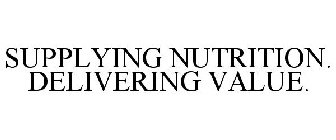 SUPPLYING NUTRITION. DELIVERING VALUE.