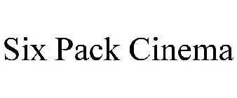 SIX PACK CINEMA