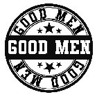 GOOD MEN GOOD MEN GOOD MEN