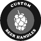 CUSTOM BEER HANDLES