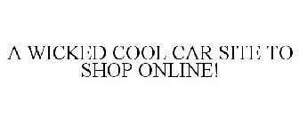 A WICKED COOL CAR SITE TO SHOP ONLINE!