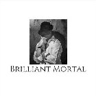 BRILLIANT MORTAL