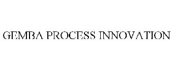 GEMBA PROCESS INNOVATION