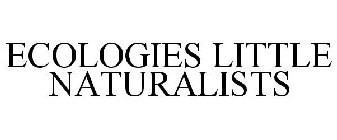 ECOLOGIES LITTLE NATURALISTS