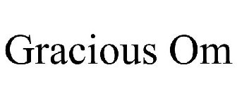 GRACIOUS OM