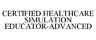 CERTIFIED HEALTHCARE SIMULATION EDUCATOR-ADVANCED