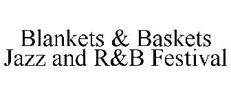 BLANKETS & BASKETS JAZZ AND R&B FESTIVAL