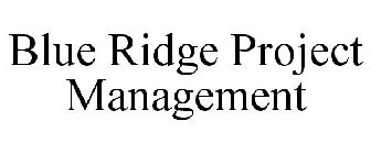 BLUE RIDGE PROJECT MANAGEMENT