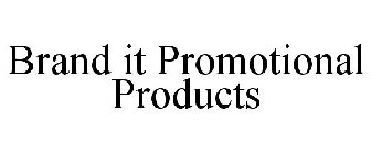 BRAND IT PROMOTIONAL PRODUCTS