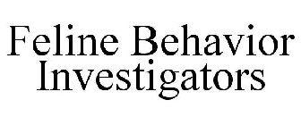 FELINE BEHAVIOR INVESTIGATORS