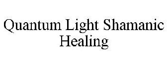 QUANTUM LIGHT SHAMANIC HEALING