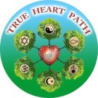 TRUE HEART PATH