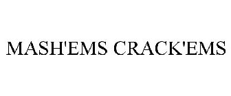 MASH'EMS CRACK'EMS