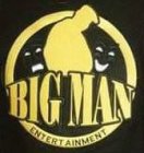 BIG MAN ENTERTAINMENT