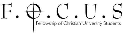 F.O.C.U.S FELLOWSHIP OF CHRISTIAN UNIVERSITY STUDENTSSITY STUDENTS