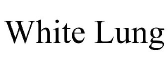 WHITE LUNG