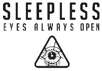 SLEEPLESS EYES ALWAYS OPEN