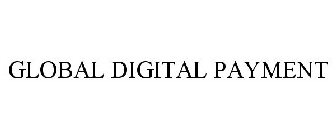 GLOBAL DIGITAL PAYMENT