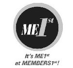 ME1ST IT'S ME1ST AT MEMBERS1ST!