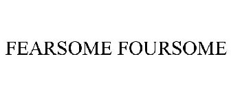 FEARSOME FOURSOME