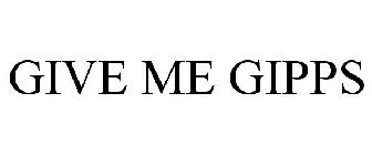 GIVE ME GIPPS