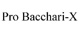 PRO BACCHARI-X