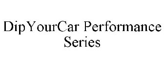 DIPYOURCAR PERFORMANCE SERIES
