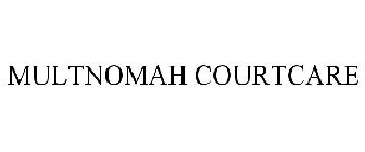 MULTNOMAH COURTCARE