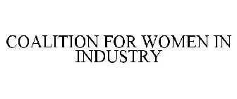 COALITION FOR WOMEN IN INDUSTRY