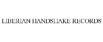 LIBERIAN HANDSHAKE RECORDS