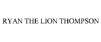 RYAN THE LION THOMPSON