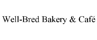 WELL-BRED BAKERY & CAFÉ