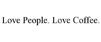 LOVE PEOPLE. LOVE COFFEE.