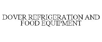 DOVER REFRIGERATION AND FOOD EQUIPMENT