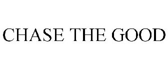 CHASE THE GOOD