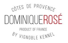 DOMINIQUE ROSÉ BY VIGNOBLE KENNEL CÔTESDE PROVENCE PRODUCT OF FRANCE