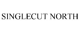 SINGLECUT NORTH